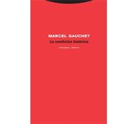 La condición histórica | Marcel Gauchet
