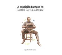 La condición humana en Gabriel García Márquez