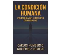 La condición humana: Psicología del conflicto comparativo