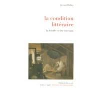 La Condition Littéraire - La Double Vie Des Écrivains (ebook)