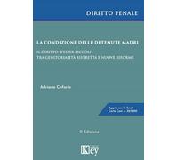 La condizione delle detenute madri. Il diritto d'esser piccoli tra genitorialità ristretta e nuove riforme