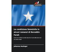 La condizione femminile in alcuni romanzi di Nuruddin Farah: Come uno scrittore somalo descrive il ruolo delle donne nel suo paese natale