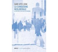 La condizione neoliberale. Il rapporto tra etica ed economia (Minima / Philosophica)