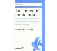 La conexi n emocional: Cómo se forma nuestra manera espontánea y no voluntaria de reaccionar emocionalmente, cómo podemos cambiar esta forma ... en estos procesos: 5 (Con vivencias)