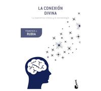 La conexión divina: La experiencia mística y la neurobiología (Booket Ciencia)