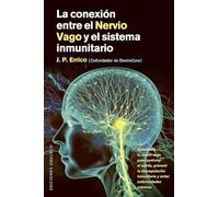 La conexión entre el nervio vago y el sistema inmunitario: Aprovecha tu nervio vago para controlar el estrés, prevenir la desregularización ... enfermedades crónicas (Salud y vida natural)