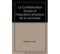 La Confédération Suisse et l'Éducation physique de la Jeunesse.