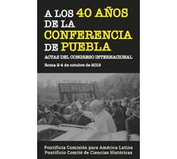 La Conferencia de Puebla: Actas del Congreso Internacional. Roma, 2-4 de octubre de 2019 (Fuera de colección)