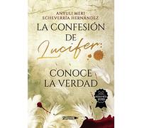 La confesión de Lucifer: Conoce la verdad