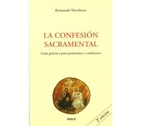 La confesión sacramental. Guía práctica para penitentes y confesores (Biblioteca de Iniciación Teológica)