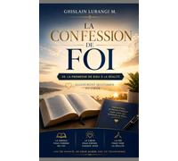 LA CONFESSION DE FOI: De la promesse de Dieu à la réalité Alignement quotidien du cœur