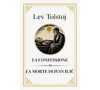 La confessione - La morte di Ivan Il'ič: Con introduzione di Romain Rolland