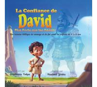 La Confiance de David - Plus Forte que les Géants: Une histoire biblique de courage et de foi pour les enfants de 4 à 8 ans