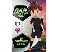 La Confiance en Soi: Maxi Au Coeur Du Foot (Les valeurs du football (edition bilingue francais anglais))