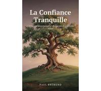 La Confiance Tranquille: Cultiver une assurance qui ne dépend pas du regard des autres