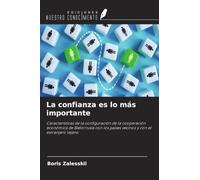 La confianza es lo más importante: Características de la configuración de la cooperación económica de Bielorrusia con los países vecinos y con el extranjero lejano