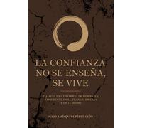 LA CONFIANZA NO SE ENSEÑA SE VIVE: TQ-AYNI: Una filosofía de liderazgo que transforma, coherente en el trabajo, en casa y en ti mismo