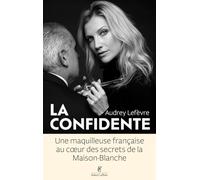 La Confidente: Une maquilleuse française au coeur des secrets de la Maison-Blanche