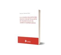 La configuración del delito de revelación de secretos en el ámbito empresarial