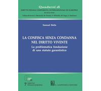 La confisca senza condanna nel diritto vivente. La problematica fondazione di uno statuto garantistico (Quaderni di diritto penale comparato, internazionale ed europeo. Seconda serie)