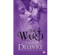 La Confrérie de la dague noire, Tome 5 : L'amant délivré de J. R. Ward (17 février 2011) Broché