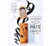 La confrérie du Pâté Croûte: Les meilleures recettes du Championnat du monde