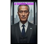 La Confrérie Kunlun: De l'Alchimie Taoïste aux Banques Suisses : L'Ordre Secret Chinois qui Contrôle les Flux Financiers, l'Énergie et le Destin du Monde.