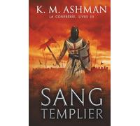 La Confrérie - Livre III: Sang Templier