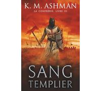 La Confrérie - Livre III: Sang Templier