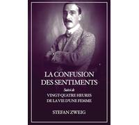 La Confusion des Sentiments: Suivi de Vingt-quatre heures de la vie d'une femme (Format pour une lecture confortable)