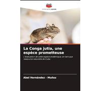 La Conga jutia, une espèce prometteuse: L'évaluation de cette espèce endémique, en tant que ressource naturelle de Cuba