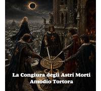La Congiura degli Astri Morti: Quattro spade contro la geometria del destino (Le Cronache dei Moschettieri)