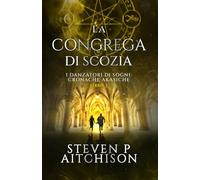 La Congrega di Scozia: I Danzatori di Sogni: Cronache Akasiche - Libro 5