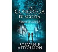 La Congrega di Scozia: I Danzatori di Sogni: Cronache Akasiche - Libro 6