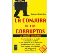 La Conjura De Los Corruptos. La España Indecente (MA NON TROPPO)