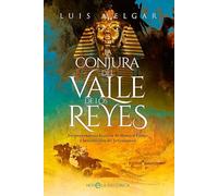 La conjura del Valle de los Reyes: La sorprendente historia de Howard Carter y la maldición de Tutankamón (NOVELA HISTORICA)