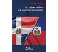 La Conjura Haitiana Y La Maldición Dominicana