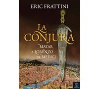 La conjura: Matar a Lorenzo de Medici (Espasa Hoy)