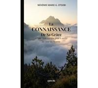La CONNAISSANCE De Sa Grâce: Ce que Dieu enseigne dans le secret au cœur de l’homme