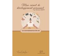 La connaissance de soi: exercices d'auto-coaching en développement personnel (Mes carnets de développement personnel)