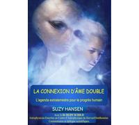 LA CONNEXION D’ÂME DOUBLE: L'agenda extraterrestre pour l’avancement de l’humanité