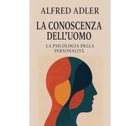 La conoscenza dell'uomo: la psicologia della personalità