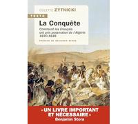 La conquête: Comment les Français ont pris possession de l’Algérie 1830-1848