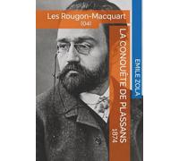 La Conquête de Plassans 1874: Édition Annotée | Inclus : Biographie de l'auteur et Analyse de l'œuvre (Les Rougon-Macquart, T.4)