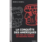 La conquête des Amériques: Vue par les Indiens du Nouveau Monde