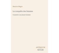 La conquête des femmes: Conseils à un jeune homme