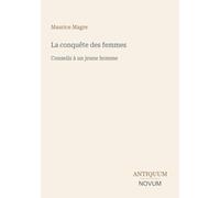 La conquête des femmes: Conseils à un jeune homme