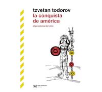 La conquista de América: EL PROBLEMA DEL OTRO: 1 (BIBLIOTECA CLÁSICA SIGLO XXI)