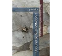 LA CONQUISTA DE EUROPA: 500 años (Relatos Cortos de la Conquista)