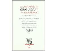 La conquista de Granada por los Españoles en dos partes.: Representada en el Teatro Real (Fuera de Colección)